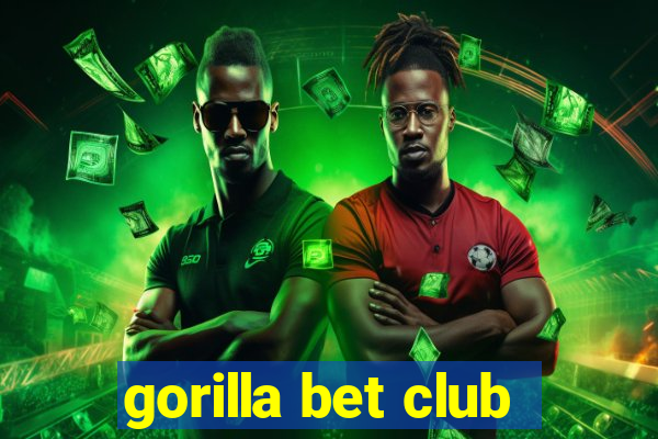 gorilla bet club